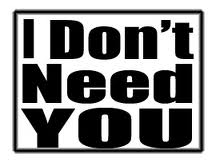 I don't need you