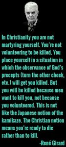 In Christianity you are not martyring yourself (René Girard)