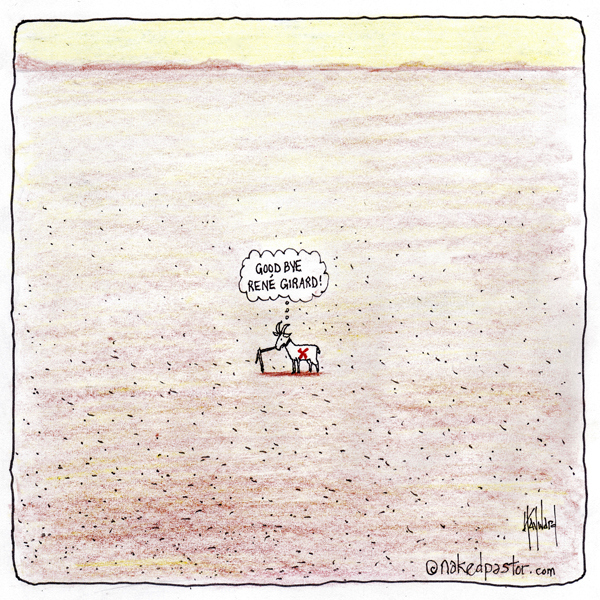 René Girard Scapegoat cartoon by nakedpastor David Hayward