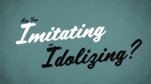 Are You Imitating or Idolizing