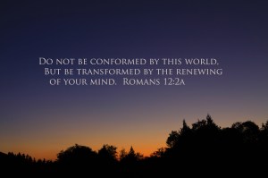 quote do not be conformed by this world Romans